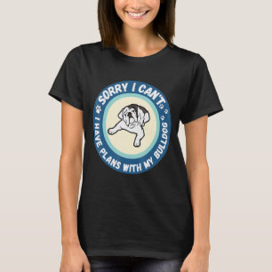 Entschuldige, dass ich mit meinem Bulldoggen keine T-Shirt