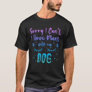 Entschuldige, dass ich mit meinem Hund 1 keine Plä T-Shirt