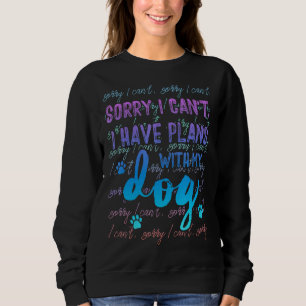 Entschuldige, dass ich mit meinem Hund 2 keine Plä Sweatshirt