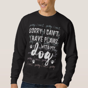 Entschuldige, dass ich mit meinem Hund 7 keine Plä Sweatshirt