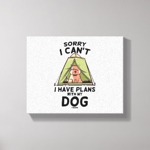 Entschuldige, dass ich mit meinem Hund keine Pläne Leinwanddruck