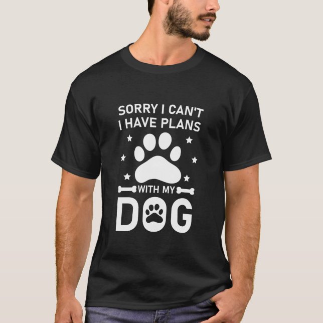 Entschuldige, dass ich mit meinem Hund keine Pläne T-Shirt (Vorderseite)