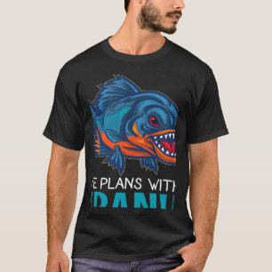 Entschuldige, dass ich mit meinem Piranha keine Pl T-Shirt