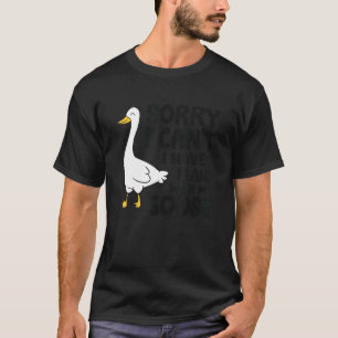 Entschuldige, dass ich mit meiner Gans 1 keine Plä T-Shirt