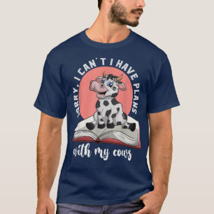 Entschuldige, dass ich mit meiner Kühe keine Pläne T-Shirt