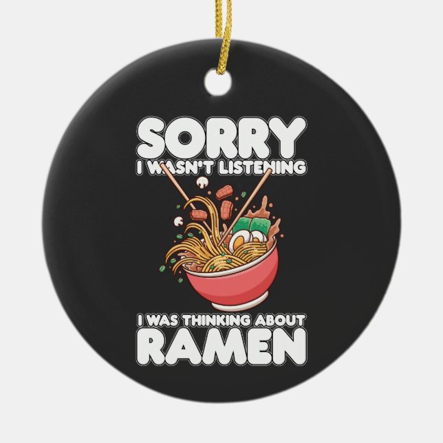 Entschuldige, dass ich nicht hörte, war über Ramen Keramik Ornament (Vorne)