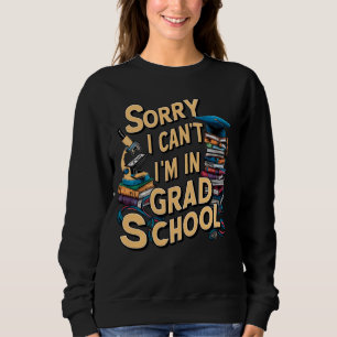 Entschuldige, dass ich nicht in der Uni bin, lusti Sweatshirt