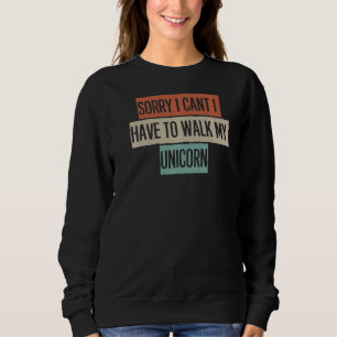 Entschuldige, dass ich nicht mein Einhorn laufen m Sweatshirt