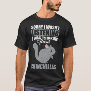 Entschuldige, dass ich nicht über Chinchilla nachd T-Shirt