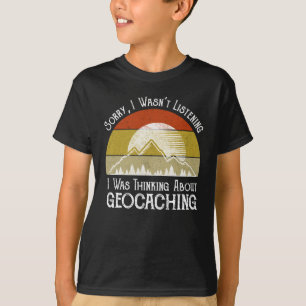 Entschuldige, dass ich nicht über Geocaching nachd T-Shirt
