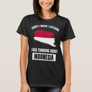 Entschuldige, dass ich nicht über Indonesien nachd T-Shirt