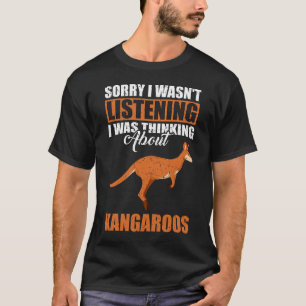 Entschuldige, dass ich nicht über Kangaroos nachda T-Shirt
