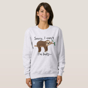 Entschuldige, dass ich nicht voll mit Sloth Sweats Sweatshirt