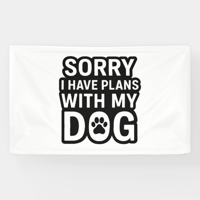 Entschuldige, dass ich Pläne mit meinem Hund habe Banner (Horizontal)
