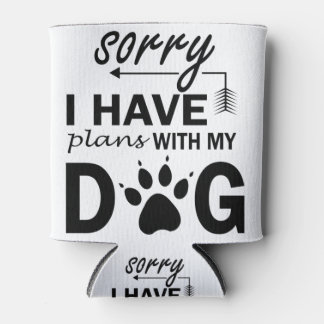 Entschuldige, dass ich Pläne mit meinem Hund habe Dosenkühler