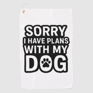 Entschuldige, dass ich Pläne mit meinem Hund habe Golfhandtuch