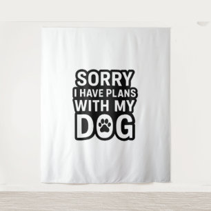 Entschuldige, dass ich Pläne mit meinem Hund habe Wandteppich