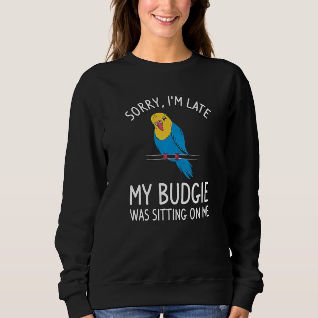 Entschuldige, dass ich spät dran bin, als mein Bud Sweatshirt (Vorderseite)