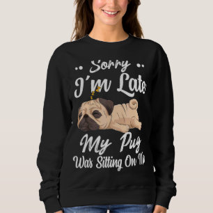 Entschuldige, dass ich spät dran bin, als mein Mop Sweatshirt