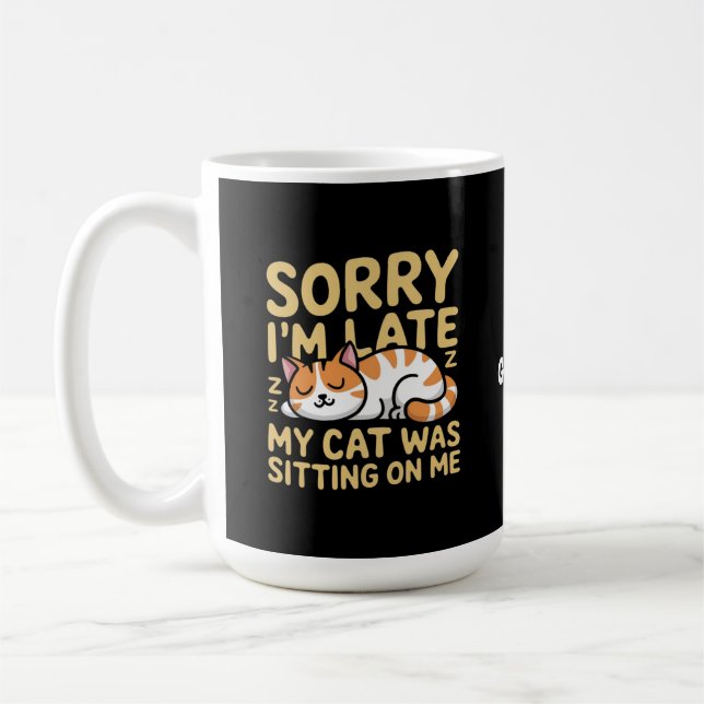Entschuldige, dass ich spät dran bin, als meine Ka Kaffeetasse (Links)