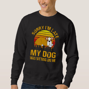 Entschuldige, dass ich spät dran bin, dass mein Hu Sweatshirt