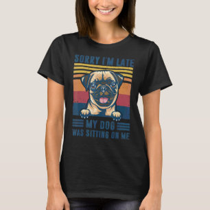 Entschuldige, dass ich spät dran bin, dass mein Hu T-Shirt