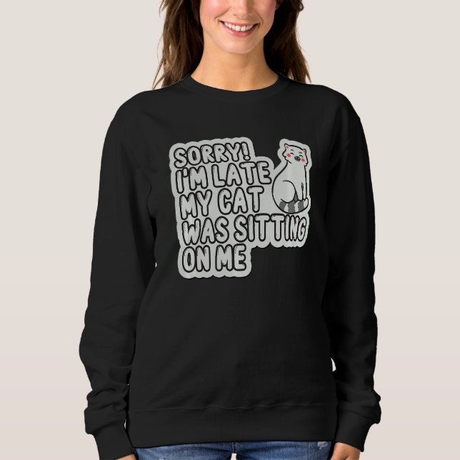 Entschuldige, dass ich spät dran bin, dass meine K Sweatshirt (Vorderseite)