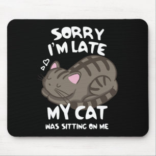 Entschuldige, dass ich spät dran bin. Meine Katze  Mousepad