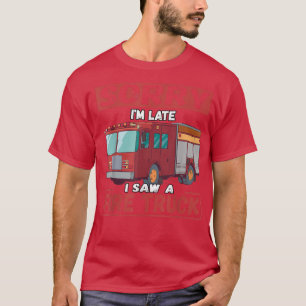 Entschuldige, dass ich spät dran bin, sah ich eine T-Shirt