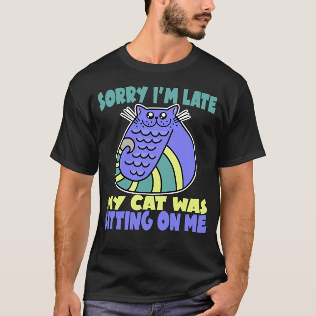 Entschuldige, dass ich spät dran bin T-Shirt (Vorderseite)