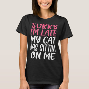 Entschuldige, dass ich spät dran bin T-Shirt