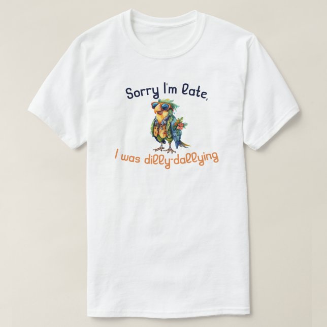 Entschuldige, dass ich spät dran war. T-Shirt (Design vorne)