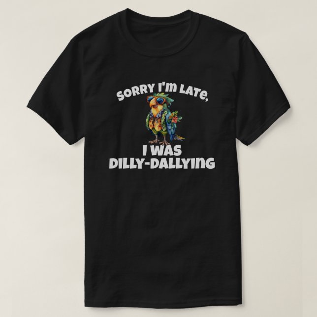 Entschuldige, dass ich spät dran war. T-Shirt (Design vorne)