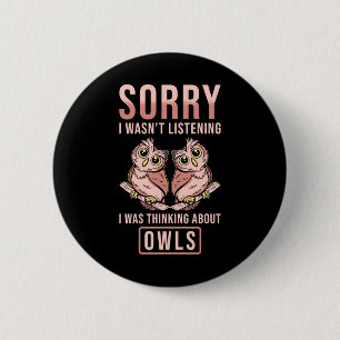 Entschuldige, dass ich über Owls nachdachte Button