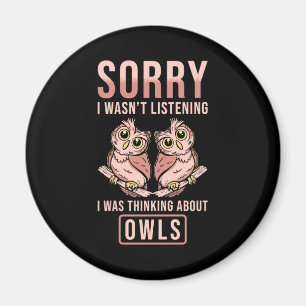 Entschuldige, dass ich über Owls nachdachte Magnet