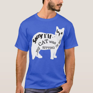 Entschuldige, dass ich zu spät auf meiner Katze sa T-Shirt