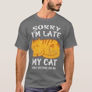 Entschuldige, dass ich zu spät auf meiner lustigen T-Shirt
