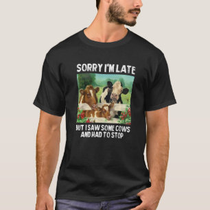 Entschuldige, dass ich zu spät bin, aber ich sah e T-Shirt