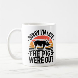 Entschuldige, dass ich zu spät bin, die Schweine w Kaffeetasse