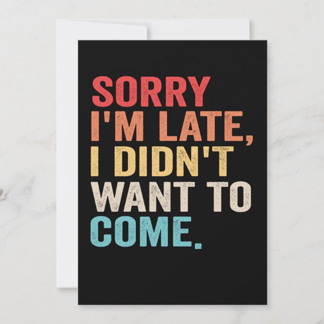 Entschuldige, dass ich zu spät bin, habe ich nicht einladung (Vorderseite)
