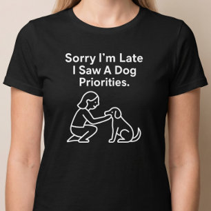 Entschuldige, dass ich zu spät bin. Ich habe einen T-Shirt
