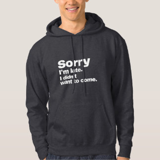 Entschuldige, dass ich zu spät bin. Ich habe nicht Hoodie