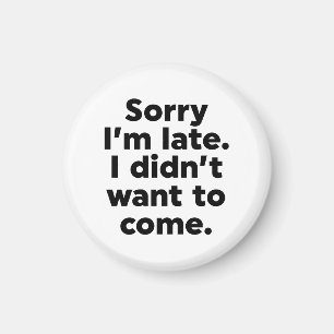 Entschuldige, dass ich zu spät bin. Ich habe nicht Magnet