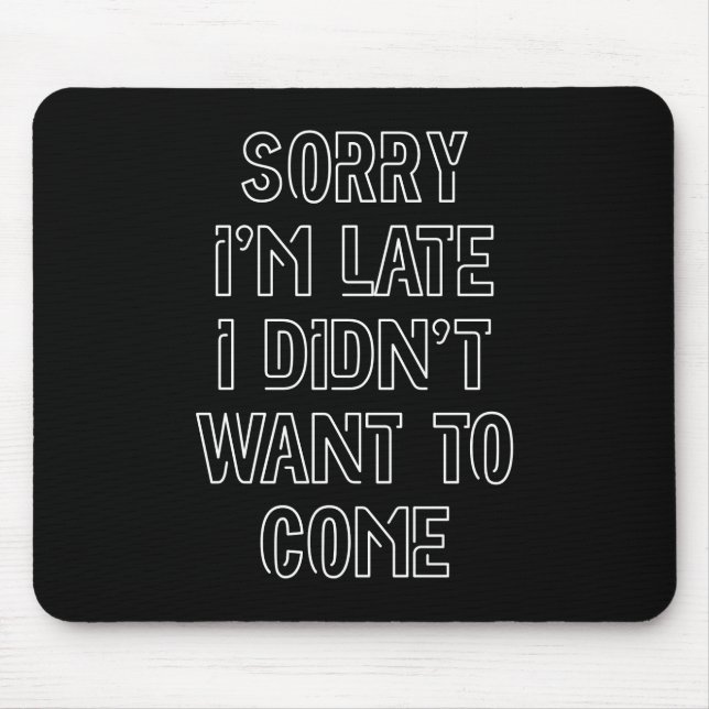 Entschuldige, dass ich zu spät bin, ich habe nicht mousepad (Vorne)