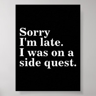 Entschuldige, dass ich zu spät bin. Ich war auf de Poster