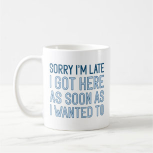 Entschuldige, dass ich zu spät bin kaffeetasse
