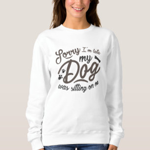 Entschuldige, dass ich zu spät bin sweatshirt