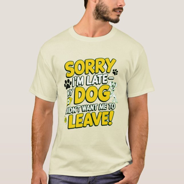 Entschuldige, dass ich zu spät bin T-Shirt (Vorderseite)