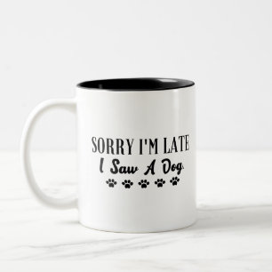 Entschuldige, dass ich zu spät bin und einen Hund Zweifarbige Tasse