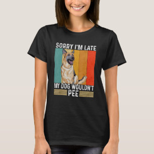 Entschuldige, dass ich zu spät bin, wenn mein Hund T-Shirt